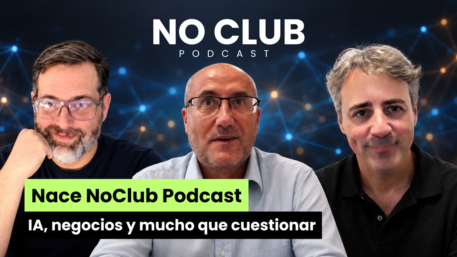 Estrenamos NoClub Podcast: inteligencia artificial, negocios y criterio propio